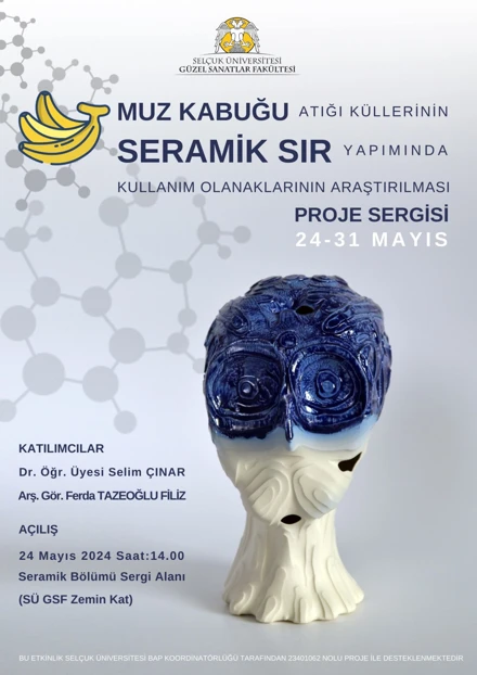 "Muz Kabuğu Atığı Külünün Seramik Sır Yapımında Kullanım Olanaklarının Araştırılması" BAP Proje Sergisi